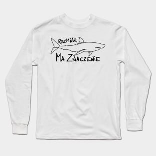 Rozmiar ma znaczenie Long Sleeve T-Shirt